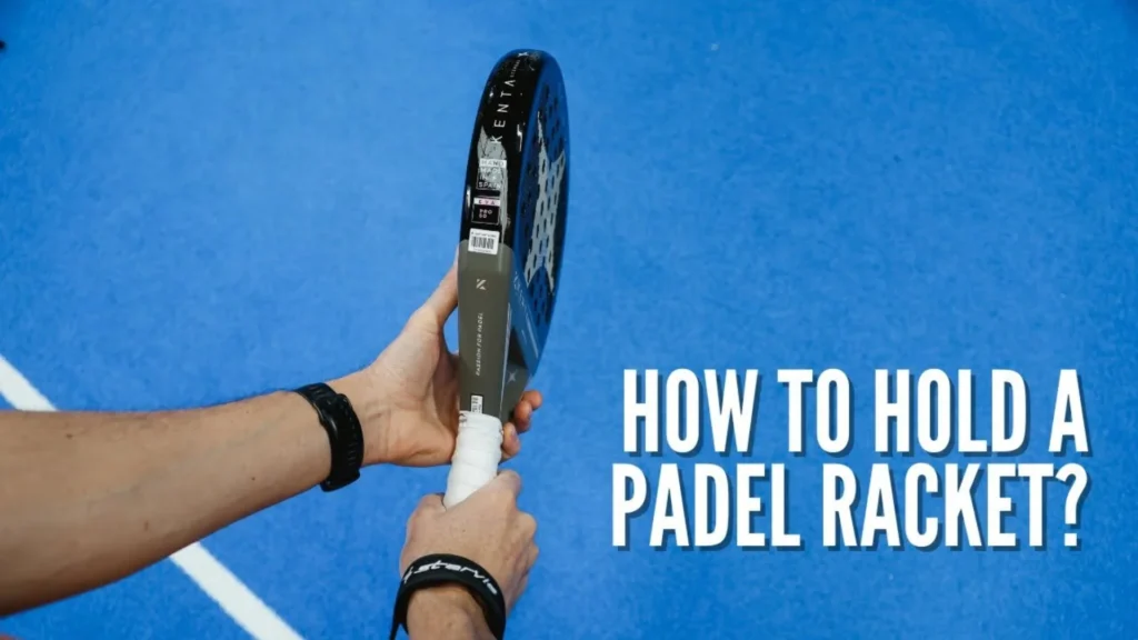 how to hold a padel racket